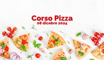 Domenica 08 dicembre 2024 - CORSO COME FARE LA PIZZA!