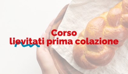 SOLD OUT - Sabato 25 gennaio 2025 - CORSO LIEVITATI PRIMA COLAZIONE