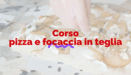 SOLD OUT - Sabato 15 febbraio 2025 - CORSO PIZZA FOCACCIA IN TEGLIA